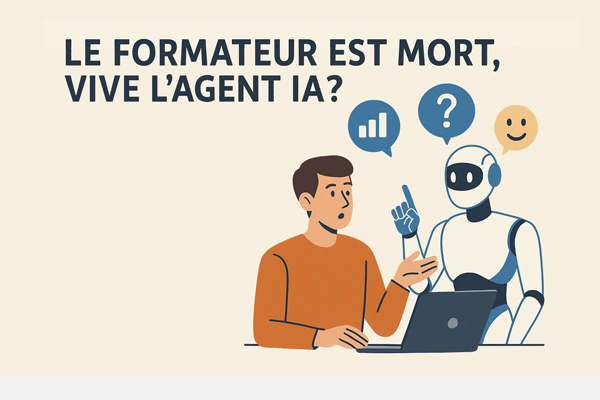Le formateur est mort, vive l’agent IA?