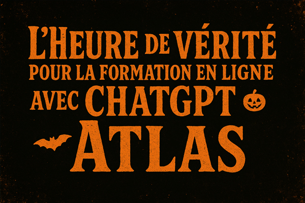 L’heure de vérité pour la formation en ligne avec ChatGPT Atlas